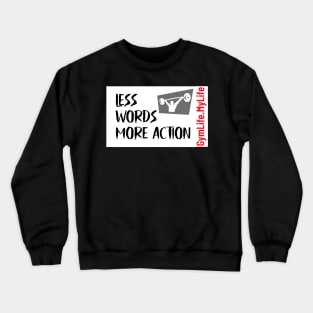 Workout Motivation | Less words more action Crewneck Sweatshirt